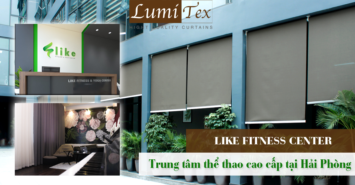 Thi công rèm cửa cao cấp - rèm cuốn chống nắng cho trung tâm Like Fitnes Center