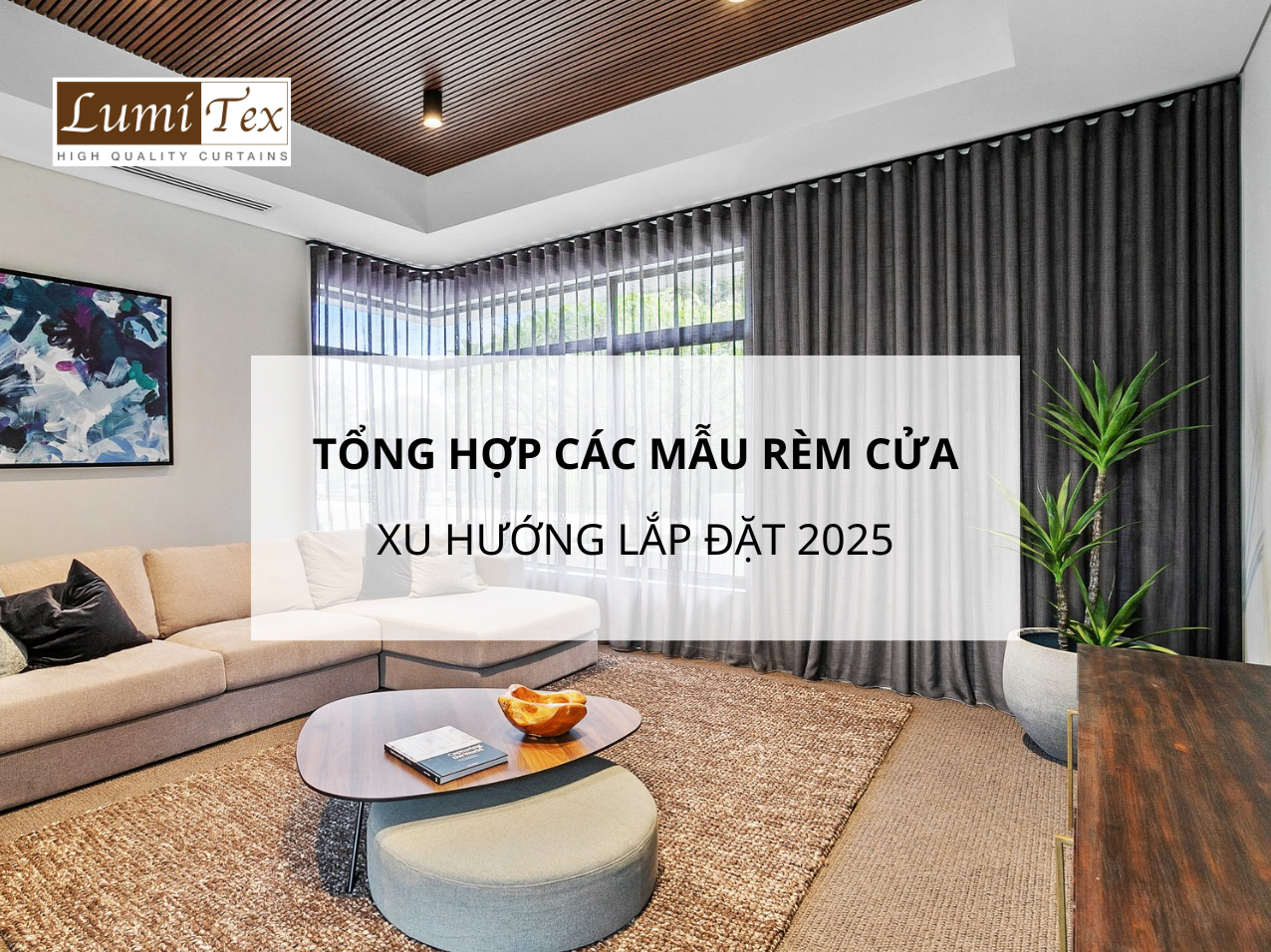 Tổng Hợp Các Mẫu Rèm Cửa Đẹp 2025 Không Thể Bỏ Lỡ