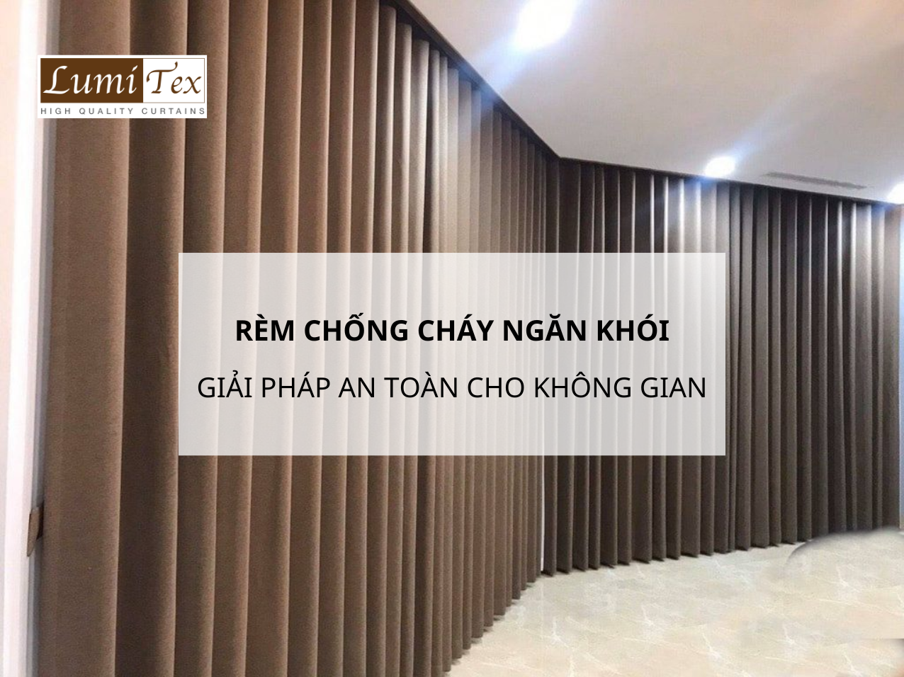 Rèm Chống Cháy Ngăn Khói – Giải Pháp An Toàn Cho Không Gian Sống Hiện Đại