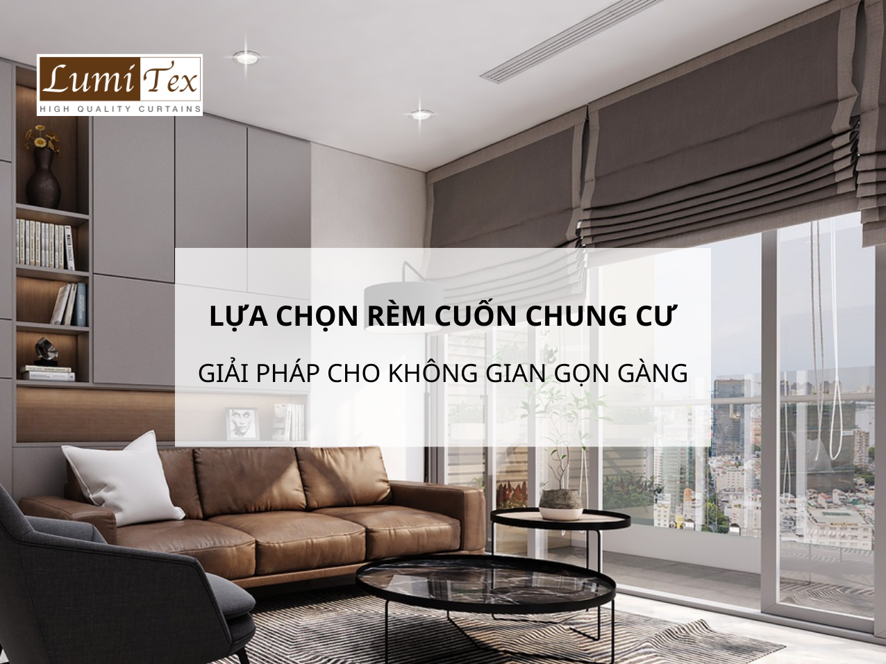 Lựa chọn rèm cuốn chung cư cho không gian gọn gàng hiện đại