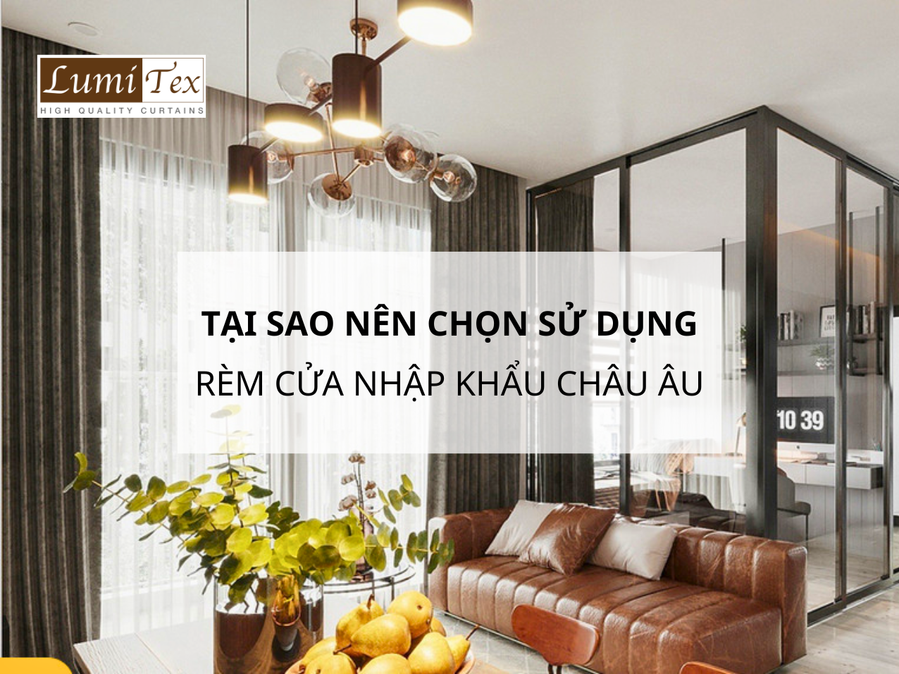 Tại Sao Nên Chọn Sử Dụng Rèm Cửa Cao Cấp Nhập Khẩu Châu Âu?
