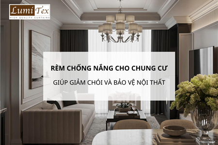 Rèm chống nắng chung cư giúp giảm chói và bảo vệ nội thất như thế nào
