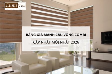 Bảng giá mành cầu vồng Combi cập nhất mới nhất 2026