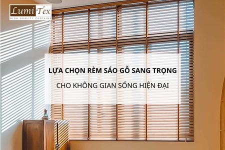 Lựa Chọn Rèm Sáo Gỗ Sang Trọng Cho Không Gian Sống Hiện Đại 