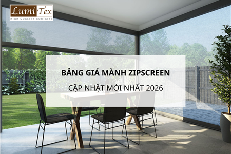 Bảng giá mành Zipscreen cập nhật mới nhất 2026