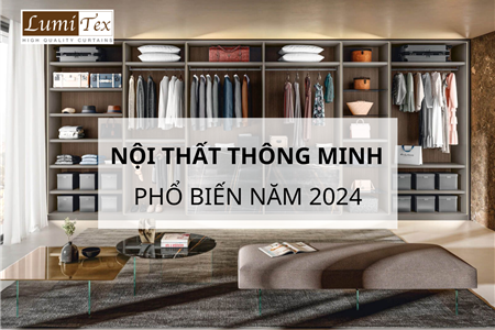 Top 7 Đồ Nội Thất Thông Minh Được Sử Dụng Phổ Biến 2024