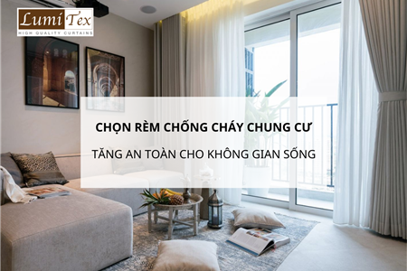 Rèm chống cháy chung cư giúp tăng an toàn cho không gian sống như thế nào