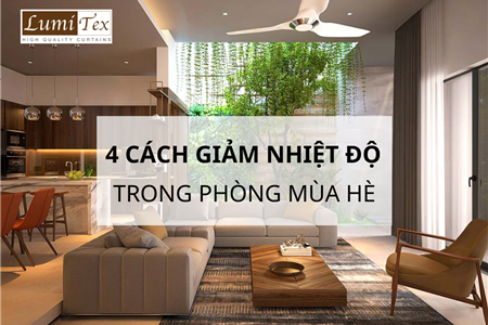 4 Cách Giảm Nhiệt Độ Trong Phòng Chống Nóng Mùa Hè