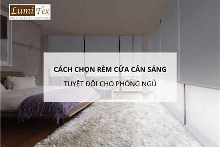 Cách Chọn Rèm Cửa Cản Sáng Tuyệt Đối Cho Phòng Ngủ