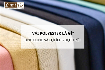  Vải Polyester Là Gì? Những Ứng Dụng Và Lợi Ích Vượt Trội Của Vải Polyester