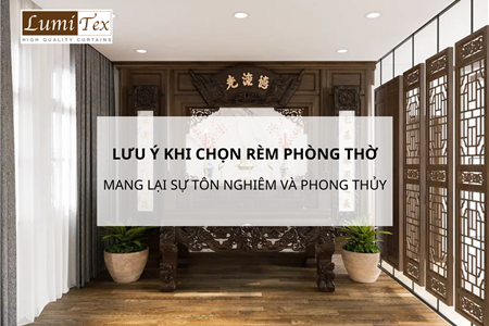 Những Lưu Ý Khi Chọn Rèm Phòng Thờ Mang Lại Sự Tôn Nghiêm Và Phong Thủy