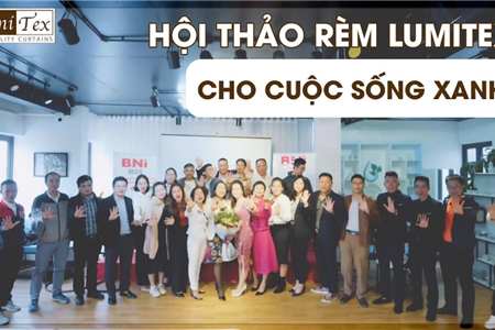 HỘI THẢO: RÈM CỬA LUMITEX CHO CUỘC SỐNG XANH