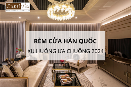 Top 5 Mẫu Rèm Hàn Quốc Cao Cấp Được Ưa Chuộng Nhất 2024