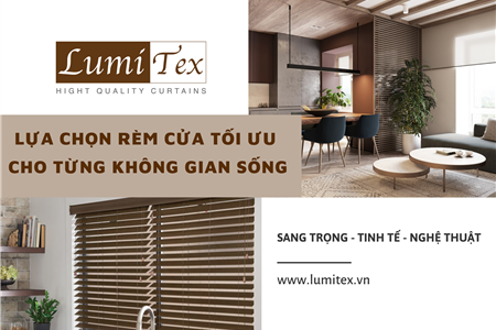 Lumitex chia sẻ bí quyết lựa chọn rèm cửa tối ưu cho từng không gian sống