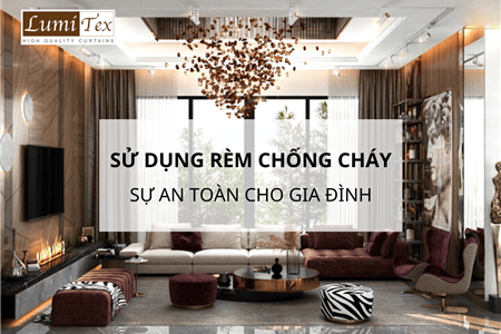 Sử Dụng Rèm Chống Cháy Bảo Vệ An Toàn Cho Gia Đình