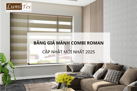 Bảng giá mành Combi Roman cập nhật mới nhất 2025