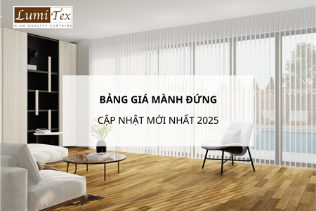 Bảng giá mành đứng cập nhật mới nhất 2025