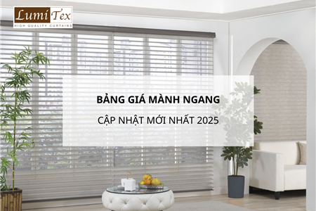 Bảng giá mành ngang cập nhật mới nhất 2025