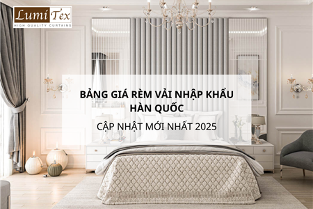 Bảng giá rèm vải nhập khẩu Hàn Quốc cập nhật mới nhất 2025