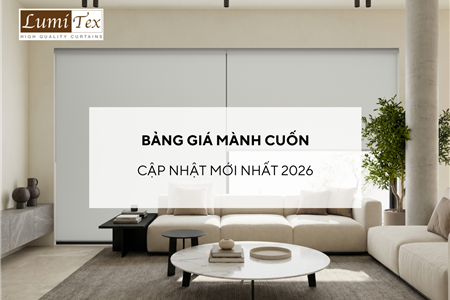 Bảng giá Mành cuốn cập nhật mới nhất 2026