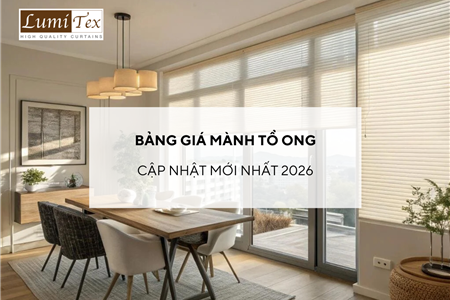 Bảng giá Mành tổ ong cập nhật mới nhất 2026