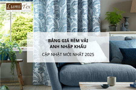 Bảng giá rèm vải Anh nhập khẩu cập nhật mới nhất 2025
