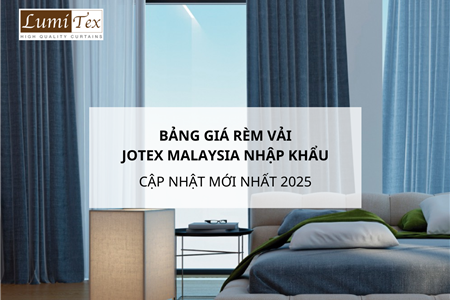Bảng giá rèm vải JOTEX MALAYSIA nhập khẩu cập nhật mới nhất 2025
