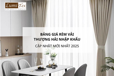 Bảng giá rèm vải Thượng Hải nhập khẩu cập nhật mới nhất 2025