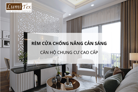 Rèm cửa chống nắng cản sáng cho căn hộ chung cư cao cấp