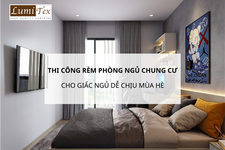 Thi công rèm phòng ngủ chung cư Hải Phòng cho giấc ngủ dễ chịu mùa hè