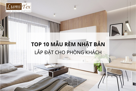 Top 10 Mẫu Rèm Vải Nhật Bản Cao Cấp Lắp Đặt Cho Phòng Khách