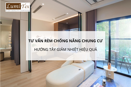 Tư vấn rèm chống nắng cho chung cư Gem Park hướng Tây giảm nhiệt hiệu quả