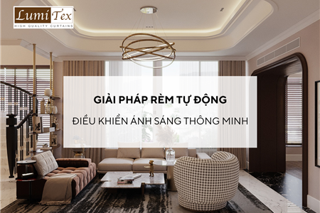 Giải pháp rèm tự động điều khiển ánh sáng thông minh cho ngôi nhà