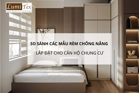 So sánh các mẫu rèm chống nắng lắp đặt cho căn hộ chung cư