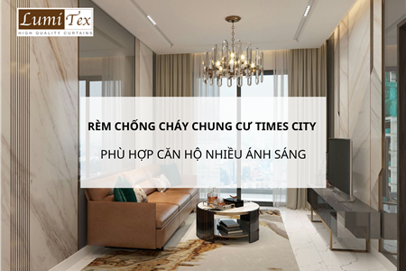 Rèm chống cháy chung cư Times City phù hợp căn hộ nhiều ánh sáng tự nhiên