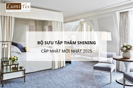 Tổng hợp bộ sưu tập thảm trải sàn Shining cập nhật mới nhất 2025
