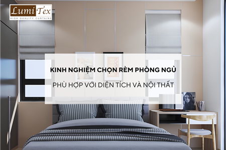 Kinh nghiệm chọn rèm phòng ngủ phù hợp với diện tích và nội thất