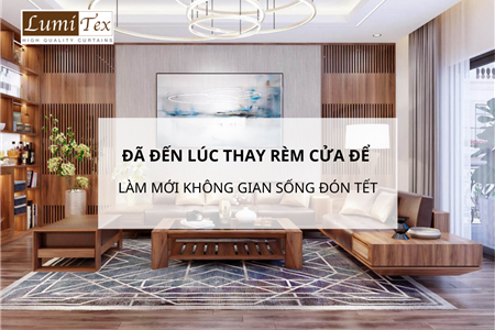 Đã Đến Lúc Thay Rèm Cửa Để Làm Mới Không Gian Sống Đón Tết