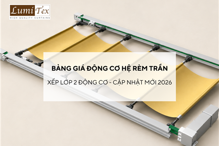 Bảng giá Động cơ rèm trần xếp lớp 2 động cơ cập nhật mới nhất 2026