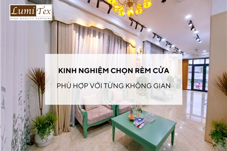 Kinh nghiệm chọn rèm cửa phù hợp với từng không gian