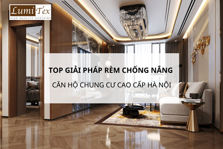Top giải pháp rèm chống nắng cho căn hộ chung cư cao cấp tại Hà Nội 2026