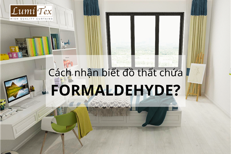 Nhận Biết Đồ Nội Thất Có Chứa Formaldehyde Và Cách Phòng Tránh