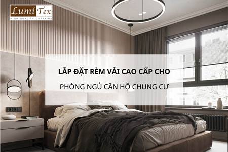 Lắp đặt rèm vải cho không gian phòng ngủ căn hộ chung cư