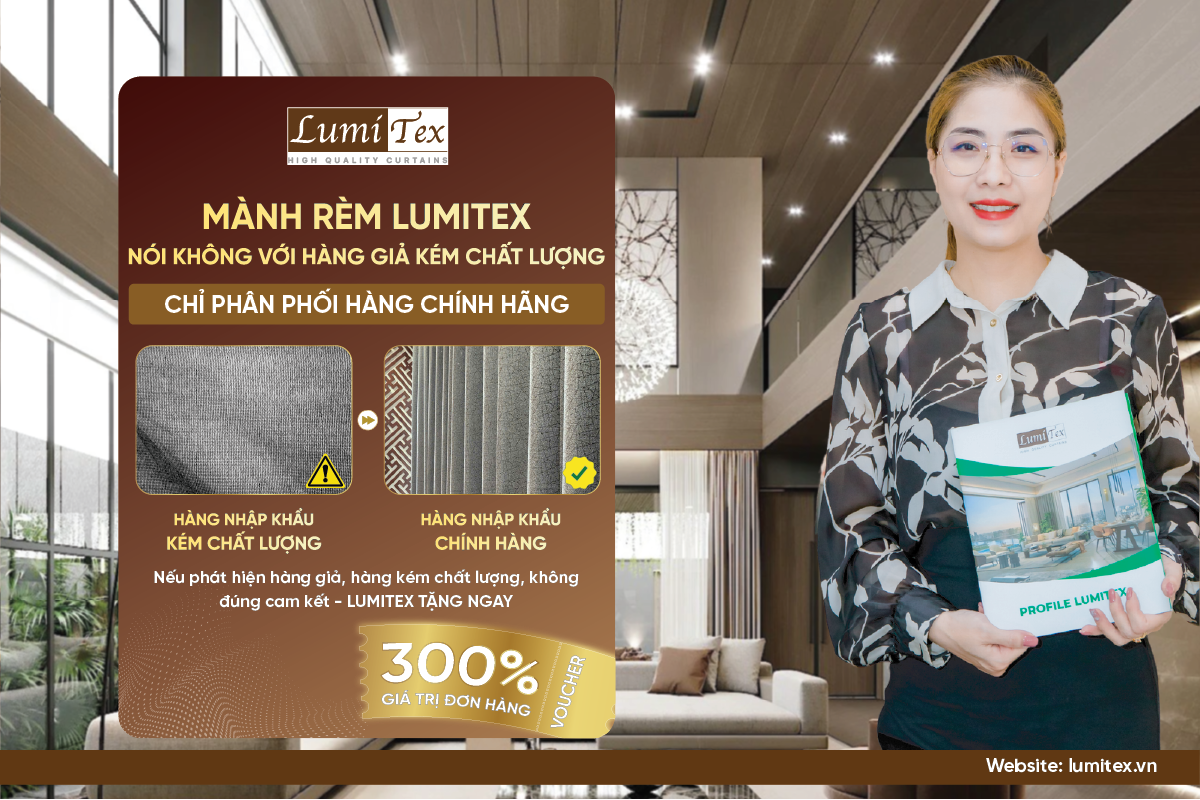 Rèm Lumitex: Nói không với hàng giả, chọn tăng chất lượng thay vì giảm giá